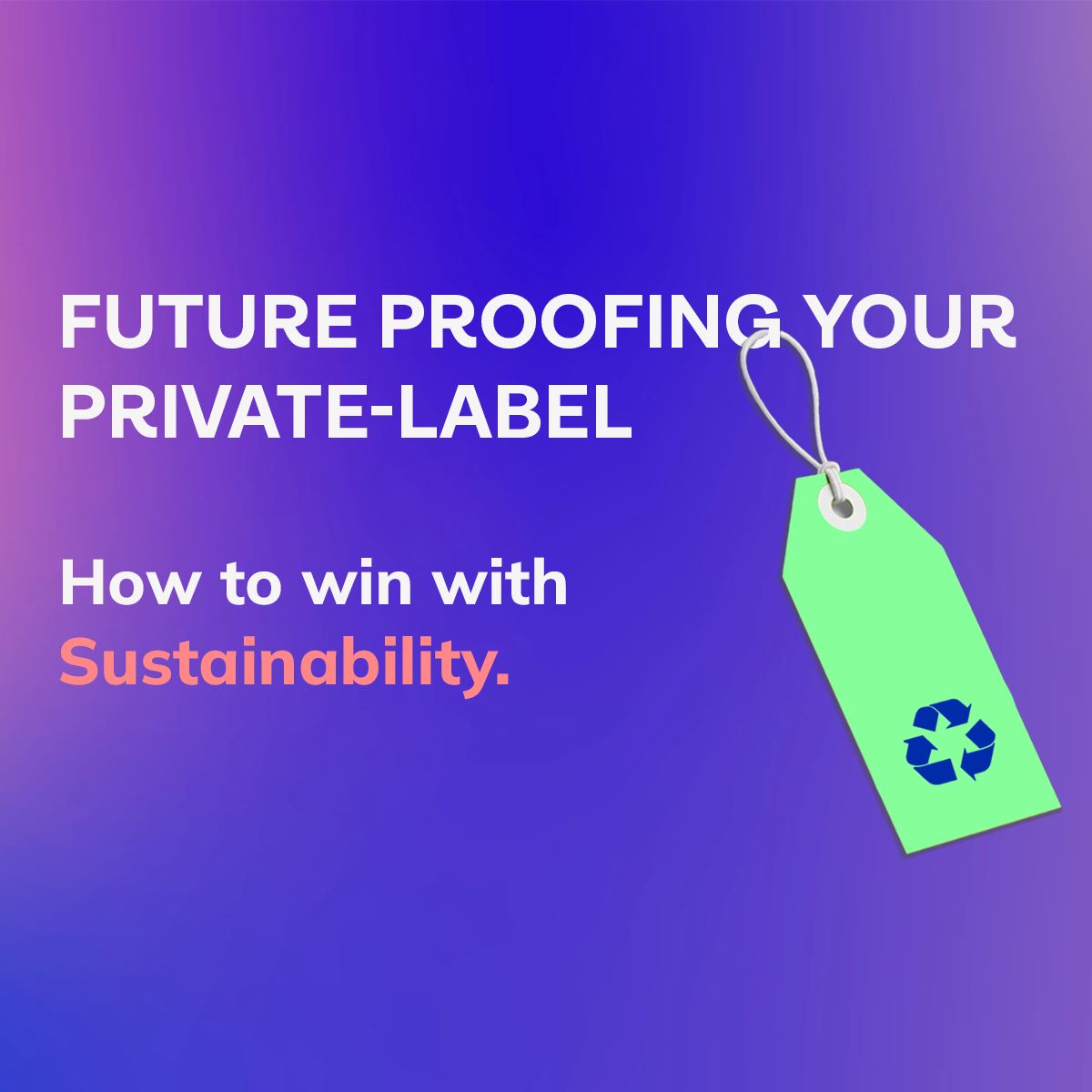 how-to-build-private-label-loyalty-the-case-for-sustainability